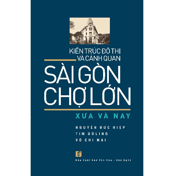 Sài Gòn Chợ Lớn Xưa Và Nay - Kiến Trúc Đô Thị Và Cảnh Quan