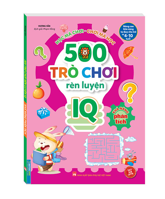 500 trò chơi rèn luyện IQ (4-10 tuổi) - Khả năng phân tích (sách bản quyền)