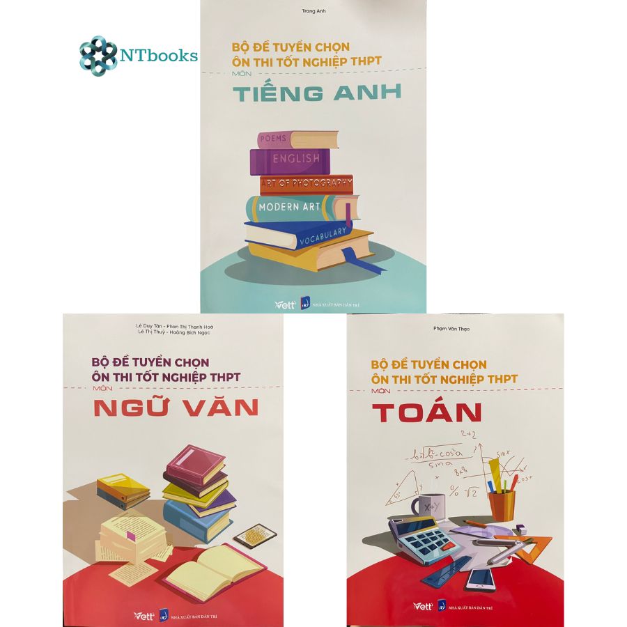 Combo 3 cuốn Bộ đề tuyển chọn ôn thi tốt nghiệp bài thi THPT Môn Toán + Văn + Anh