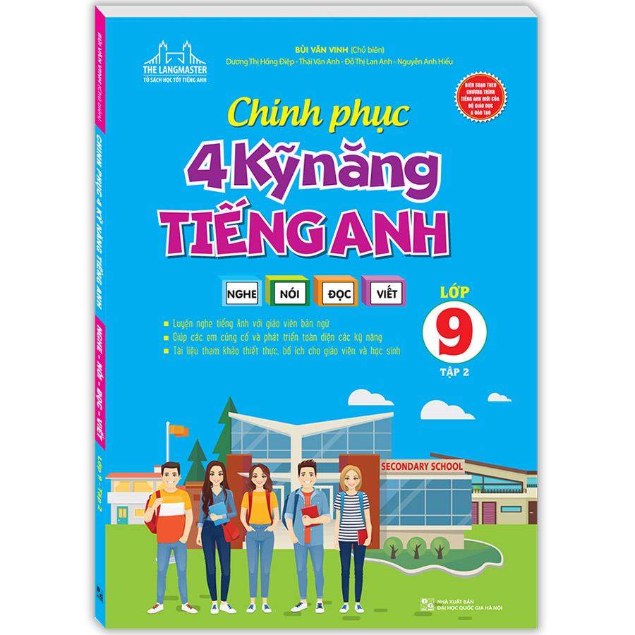 Chinh Phục 4 Kỹ Năng Tiếng Nghe - Nói - Đọc - Viết Lớp 9 Tập 2