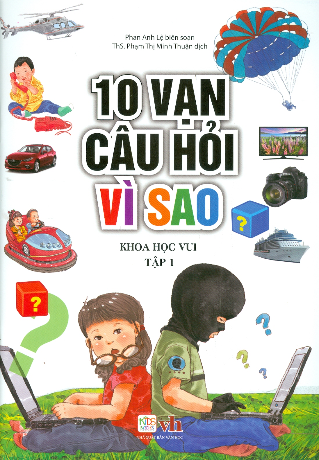 10 Vạn Câu Hỏi Vì Sao: Khoa Học Vui - Tập 1