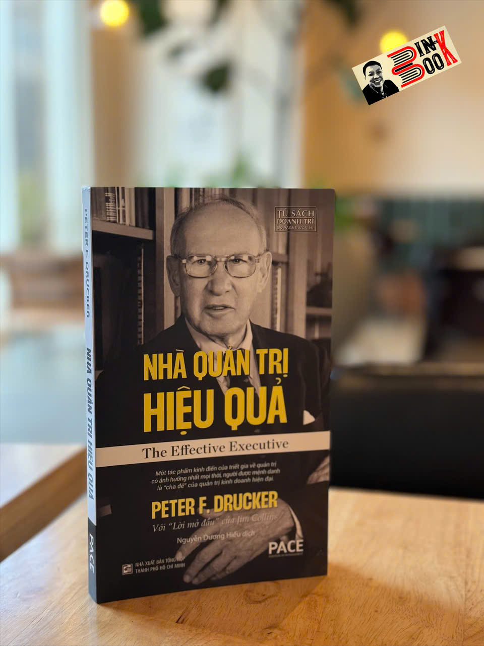 NHÀ QUẢN TRỊ HIỆU QUẢ - The Effective Executive – Peter F. Drucker - Nguyễn Dương Hiếu dịch – PACE Books - NXB Tổng Hợp TP.HCM