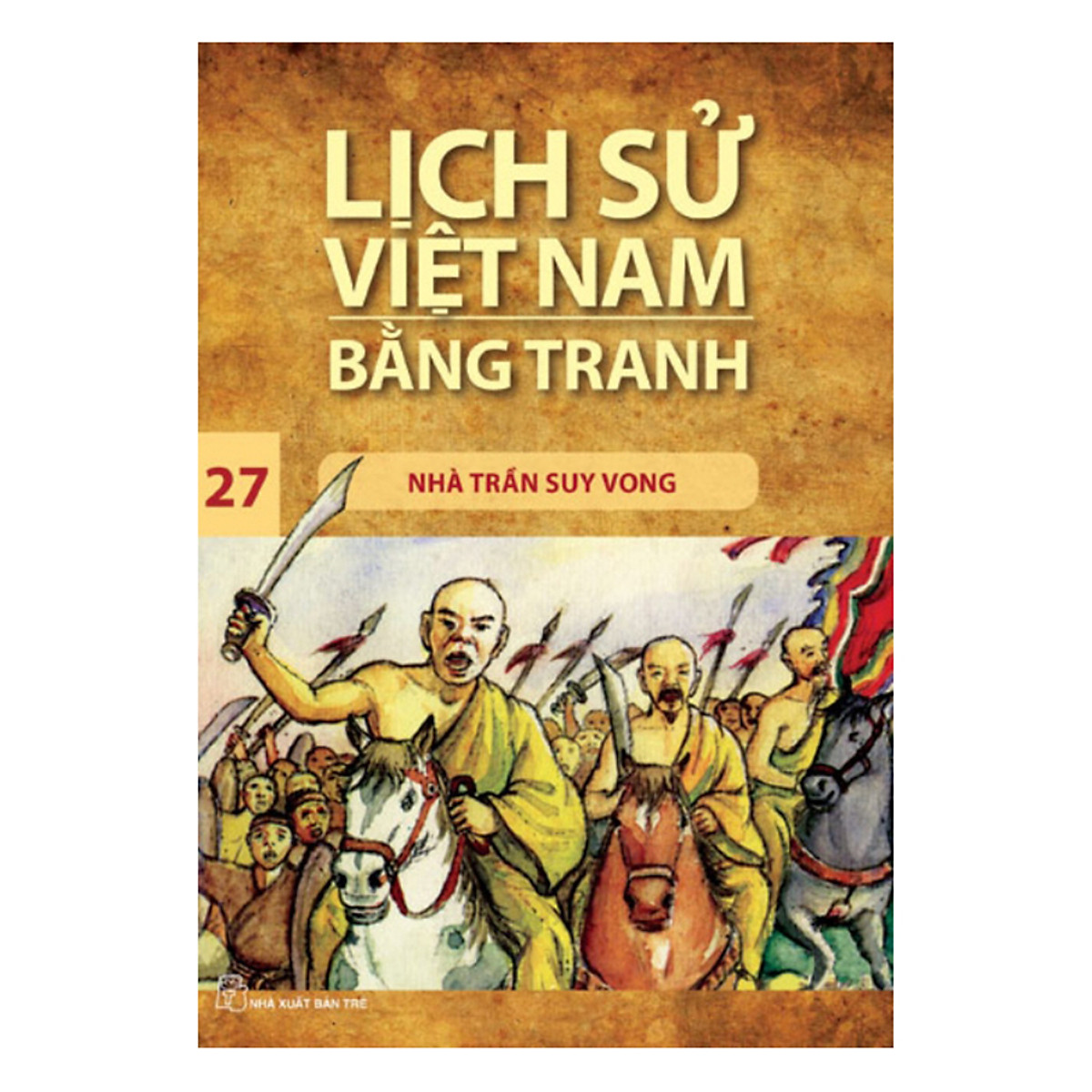 Lịch Sử Việt Nam Bằng Tranh Tập 27 - Nhà Trần Suy Vong