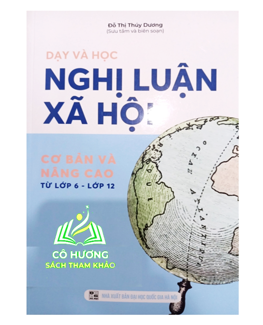 Sách - Dạy và học nghị luận xã hội - chương trình giáo dục phổ thông 2018 ( từ lớp 6 - 12 )