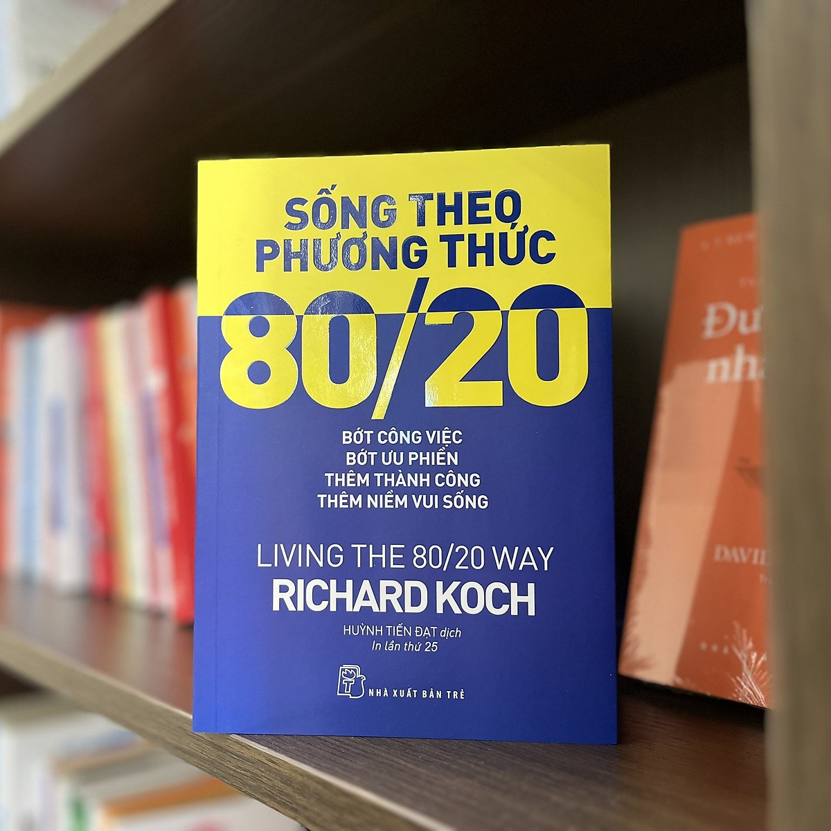 Sách Sống Theo Phương Thức 80/20: Bớt Công Việc, Bớt Ưu Phiền, Thêm Thành Công, Thêm Niềm Vui Sống