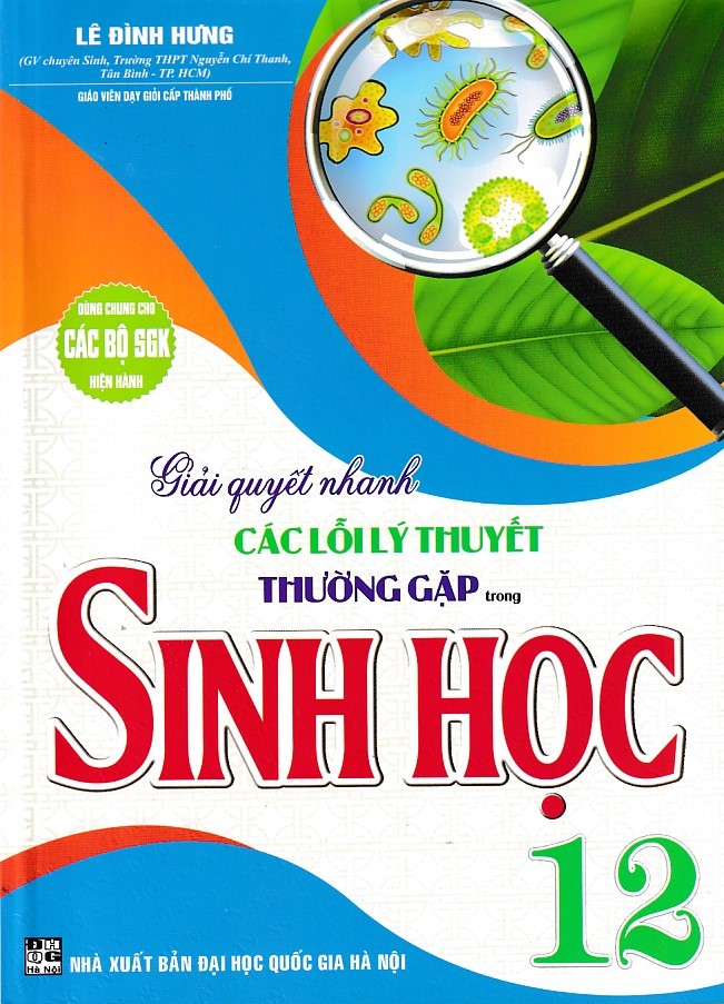 Giải quyết nhanh các lỗi lý thuyết thường gặp trong sinh học 12 (Dùng chung cho các bộ SGK)
