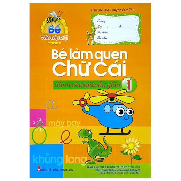 Bé Vào Lớp 1 - Bé Làm Quen Chữ Cái - Quyển 1 (Dành Cho Bé Mẫu Giáo)