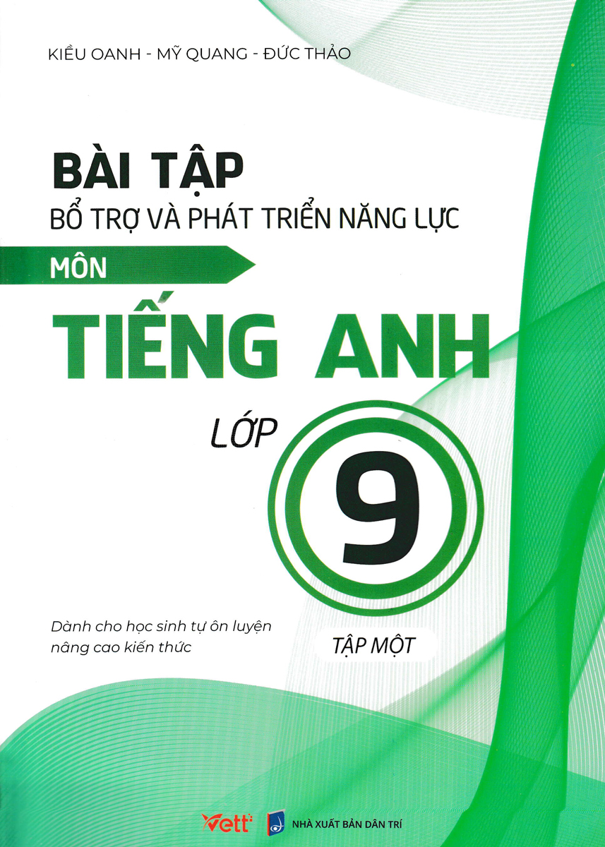 Bài Tập Bổ Trợ Và Phát Triển Năng Lực Môn Tiếng Anh Lớp 9 - Tập 1 (Dành Cho Học Sinh Tự Ôn Luyện Nâng Cao Kiến Thức)_EDU