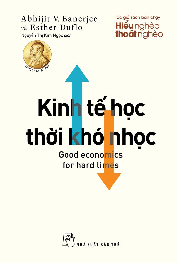 KINH TẾ HỌC THỜI KHÓ NHỌC - Abhijit V. Banerjee & Esther Duflo - Nguyễn Thị Kim Ngọc dịch - (bìa mềm)