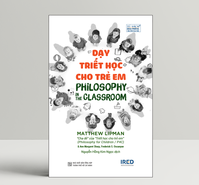Dạy Triết Học Cho Trẻ Em Philosophy in the Classroom – IRED Books