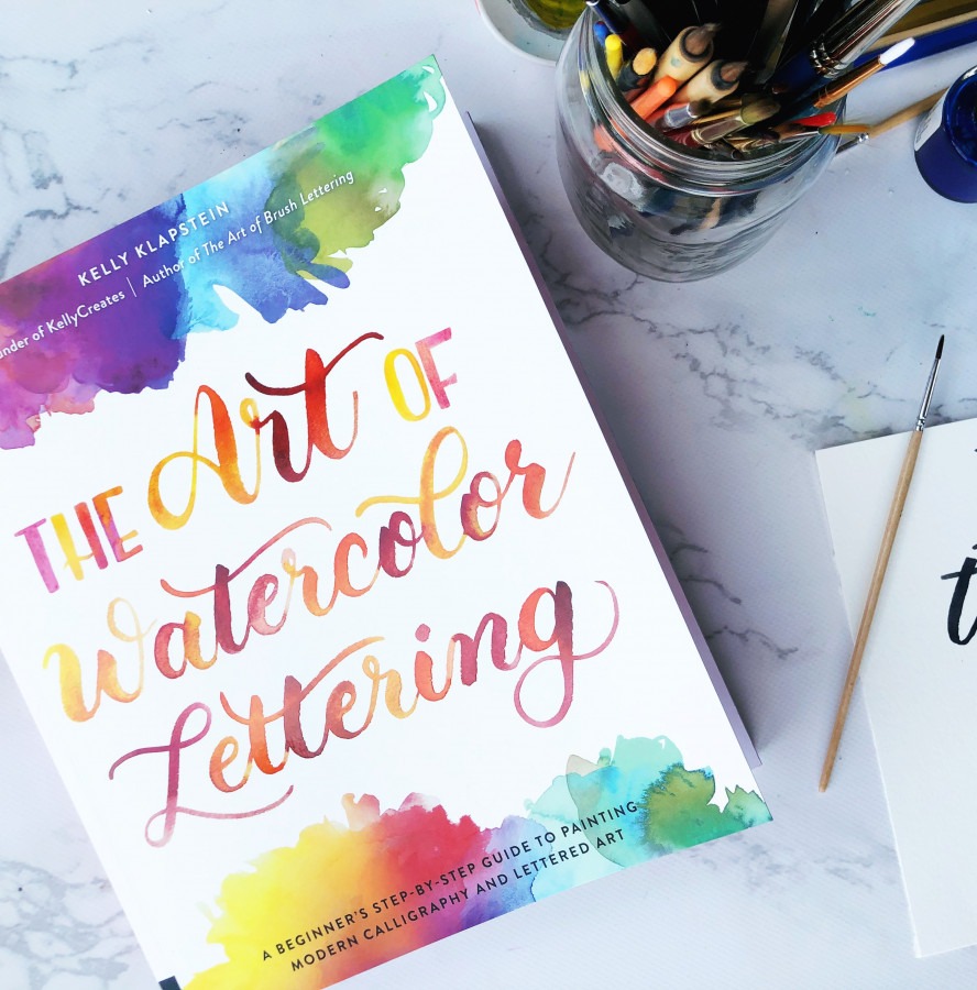 The Art of Watercolor Lettering : A Beginner's Step-by-Step Guide to Painting Modern Calligraphy and Lettered Art