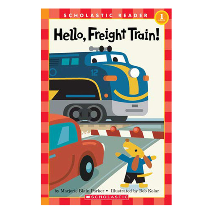 Scholastic Reader: Hello, Freight Train!