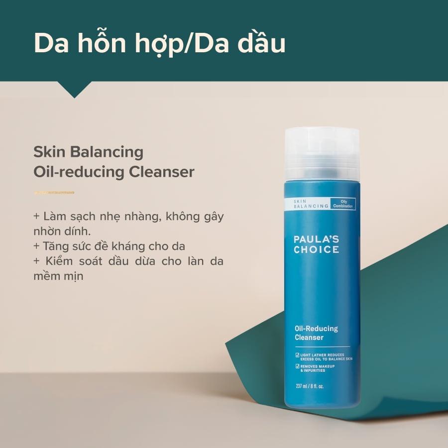 Sữa Rửa Mặt Cân Bằng Cho Da Dầu Nhẹ Dịu. Paula's Choice Skin Balancing Oil Reducing Cleanser 237ml