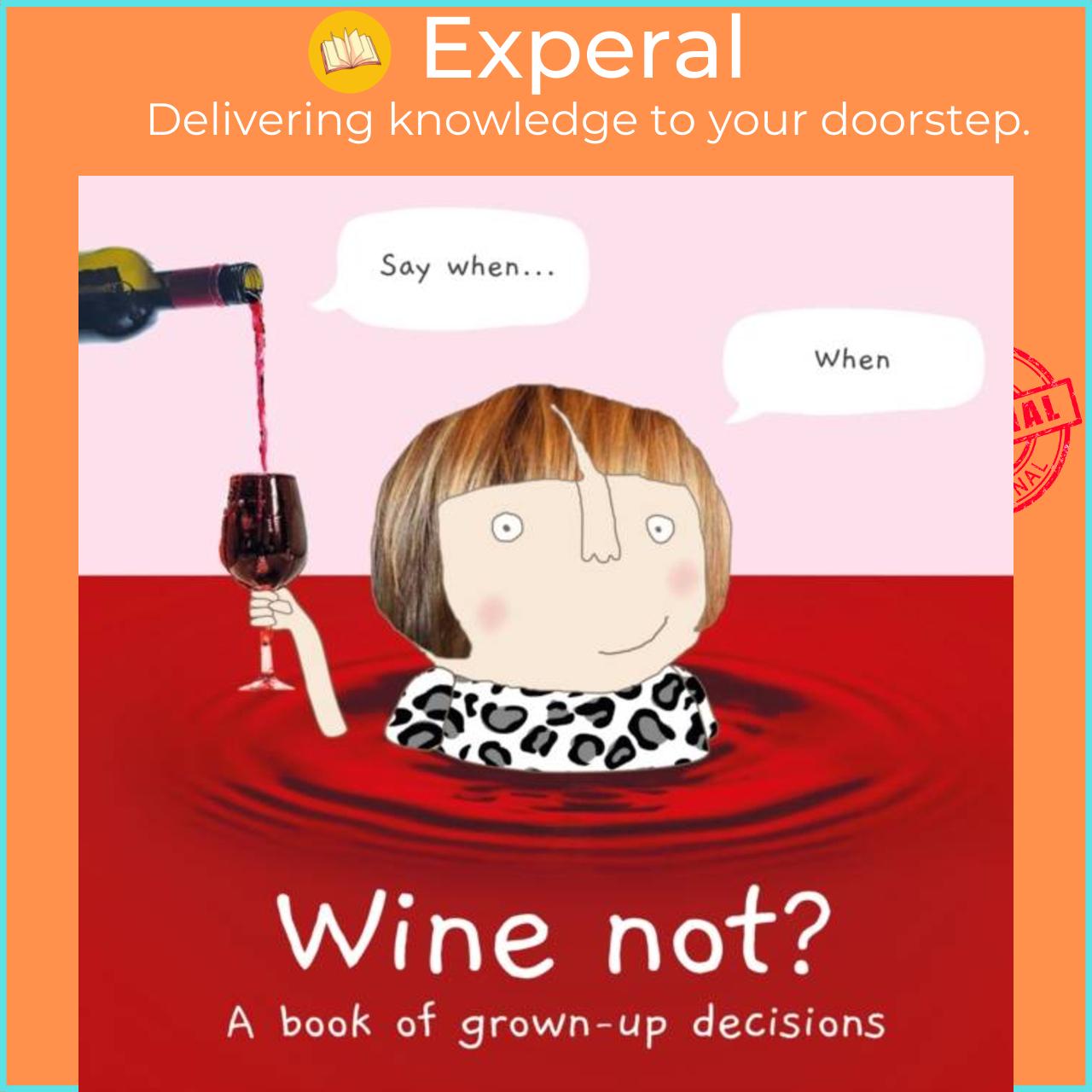 Sách - Wine Not? - A Book of Grown-Up Decisions by Rosie Made a Thing (UK edition, hardcover)