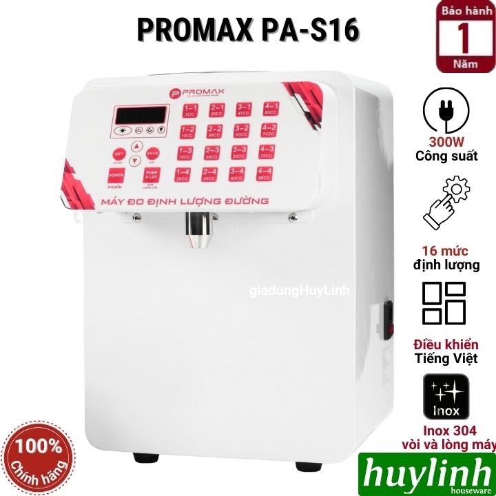 Máy đo định lượng đường Promax PA-S16 - 16 mức - 8.5 lít - Hàng chính hãng