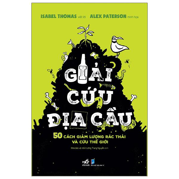 Giải Cứu Địa Cầu - 50 Cách Giảm Lượng Rác Thải Và Cứu Thế Giới