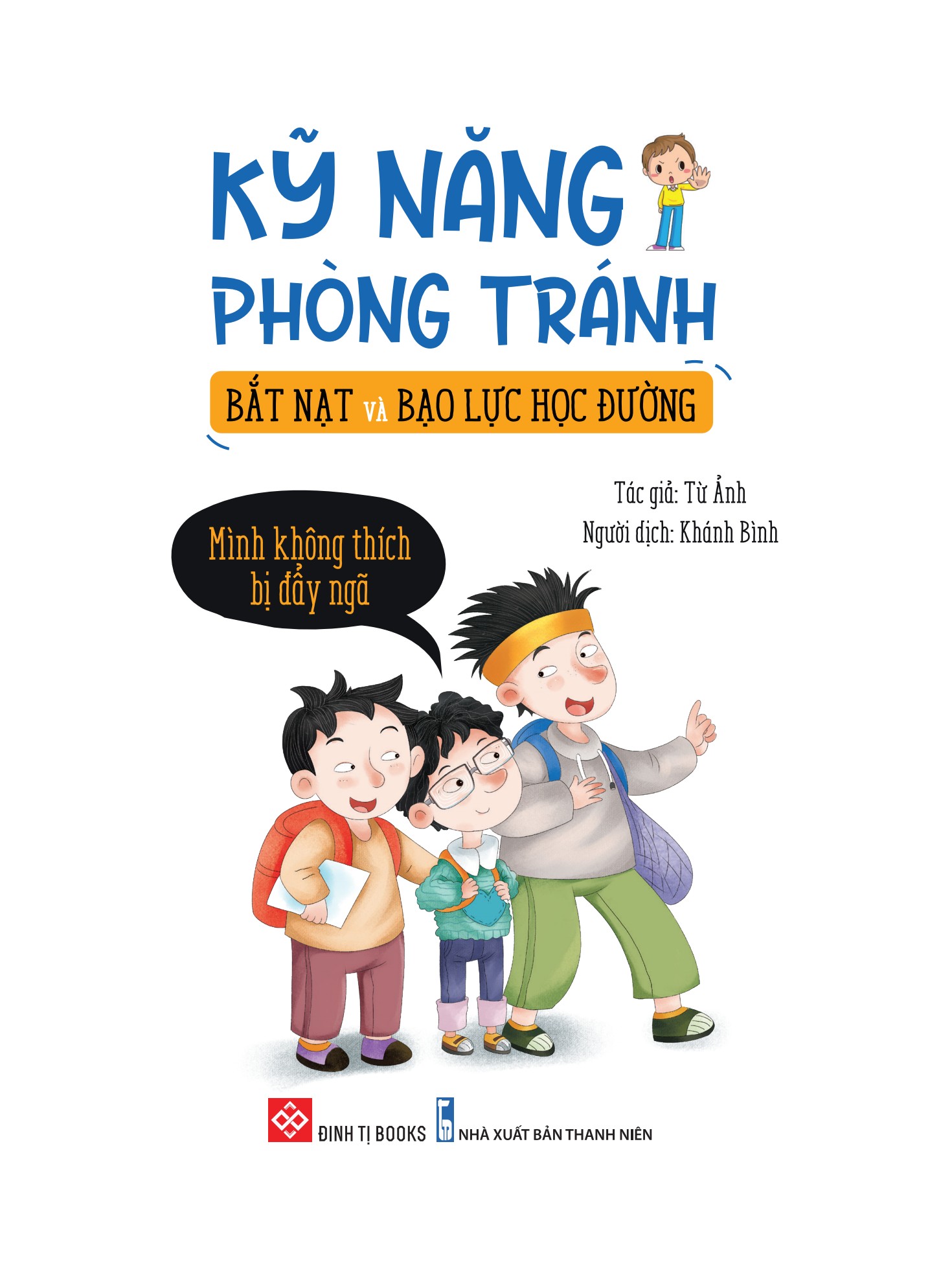 Sách Kỹ Năng Phòng Tránh Bắt Nạt Và Bạo Lực Học Đường - 4 - 12 Tuổi - Bộ + Lẻ Cuốn