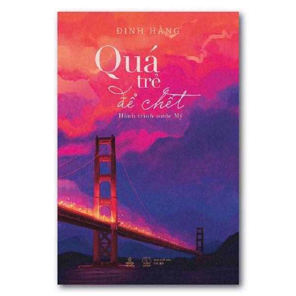 Sách - Quá Trẻ Để Chết - Hành Trình Nước Mỹ