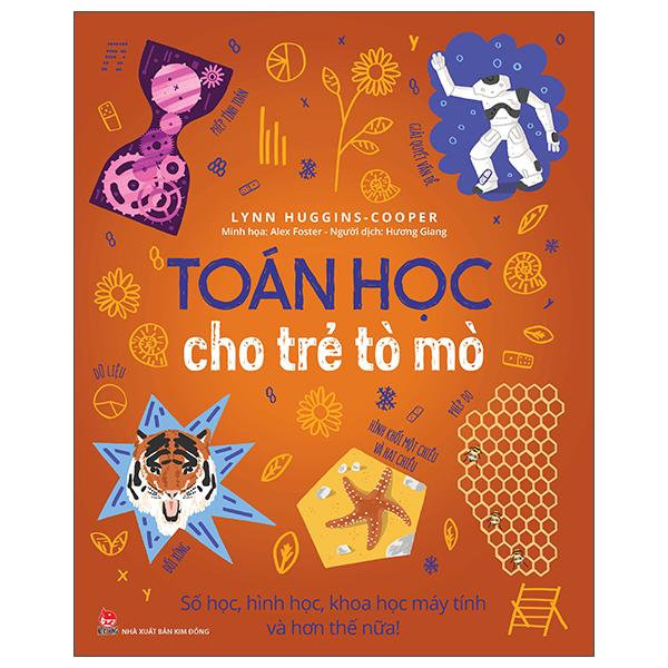 Toán Học Cho Trẻ Tò Mò: Số Học, Hình Học, Khoa Học Máy Tính Và Hơn Thế Nữa!