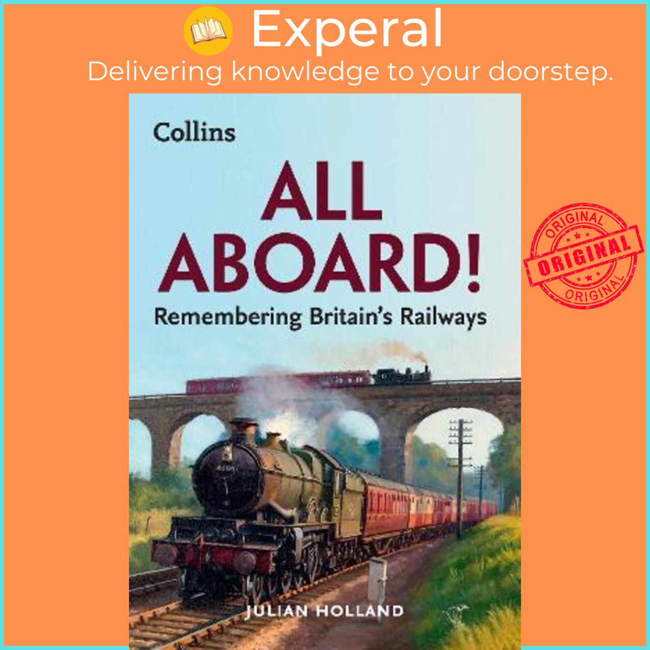 Sách - All Aboard! : Remembering Britain's Railways by Julian Holland