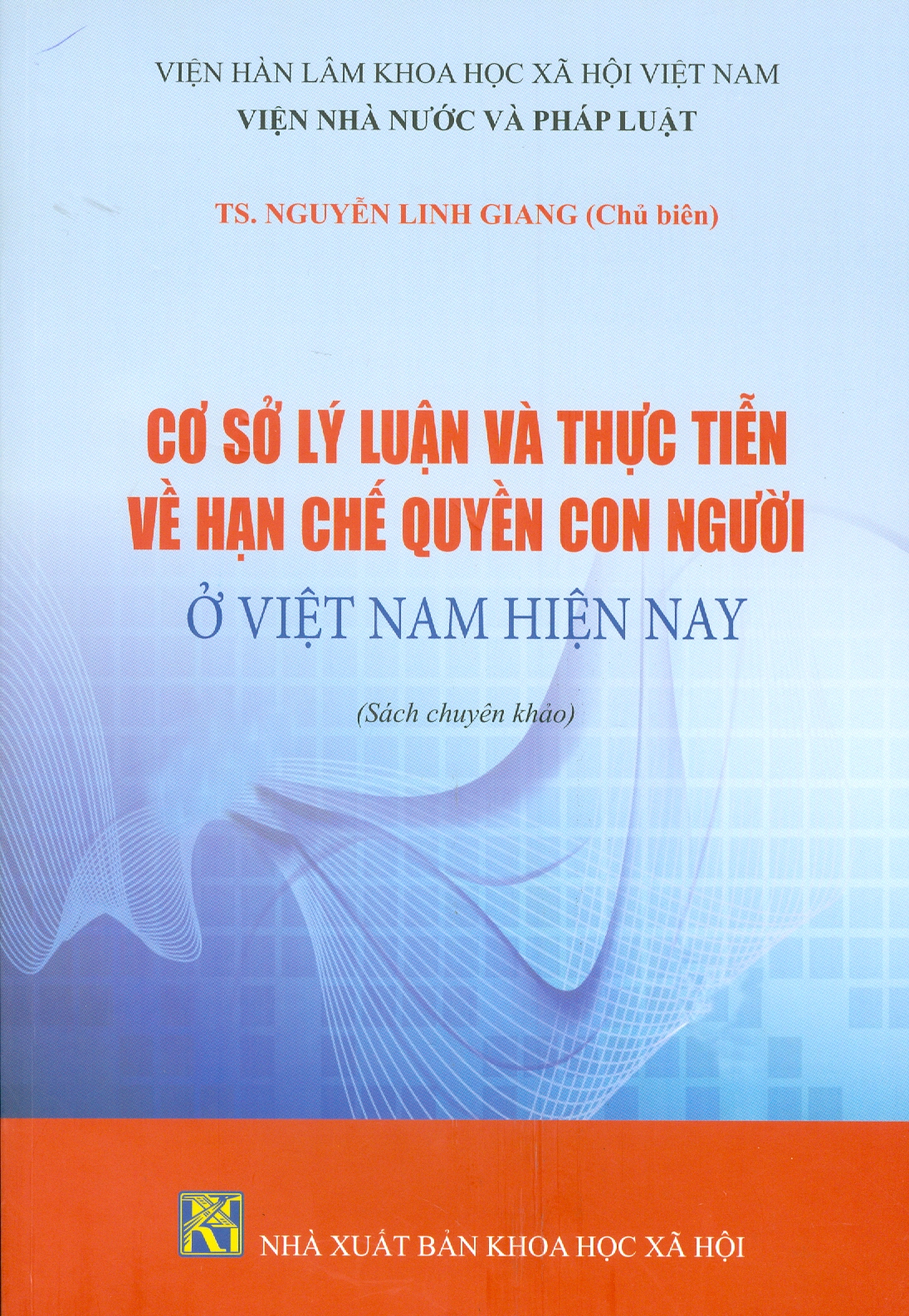 Cơ Sở Lý Luận Và Thực Tiễn Về Hạn Chế Quyền Con Người Ở Việt Nam Hiện Nay (Sách chuyên khảo)