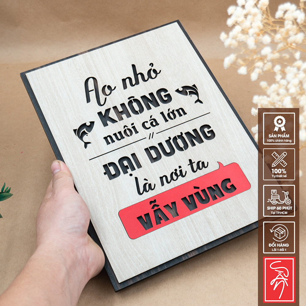 Tranh gỗ slogan: Ao nhỏ không nuôi cá lớn, Đại Dương là nơi ta vẫy vùng