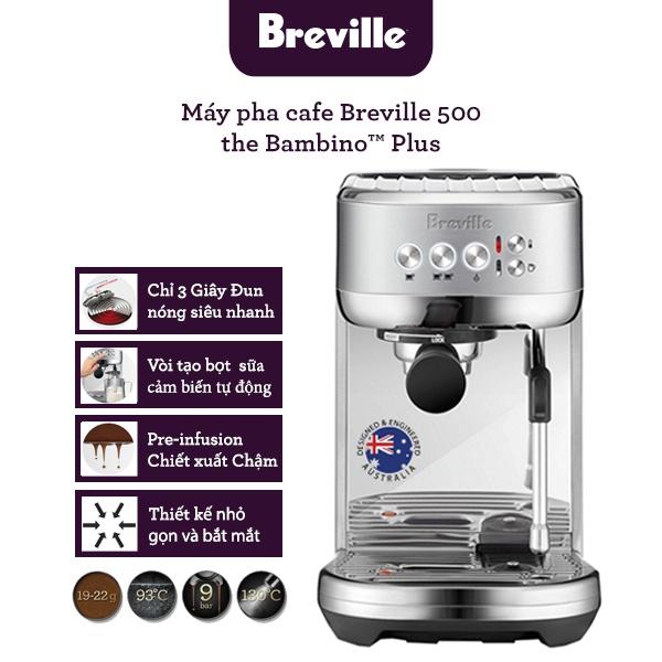 Máy pha cafe Breville 500 the Bambino Plus - Hàng chính hãng