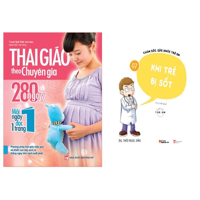 Combo sách Thai Giáo Theo Chuyên Gia - 280 Ngày - Mỗi Ngày Đọc Một Trang+Chăm Sóc Sức Khỏe Trẻ Em ( Tập 7): Khi Trẻ Bị Sốt