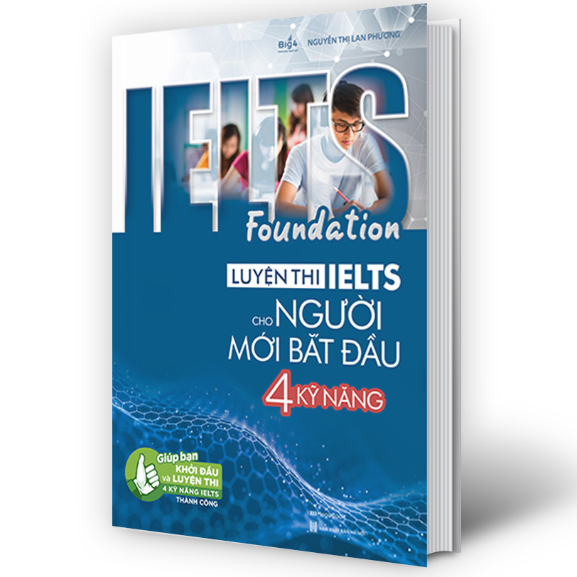 IELTS Foundation - Luyện thi IELTS cho người mới bắt đầu 4 kỹ năng - Giúp bạn khởi đầu và luyện thi 4 kỹ năng IELTS thành công