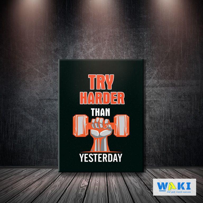 Tranh canvas “Try harder than yesterday” W37