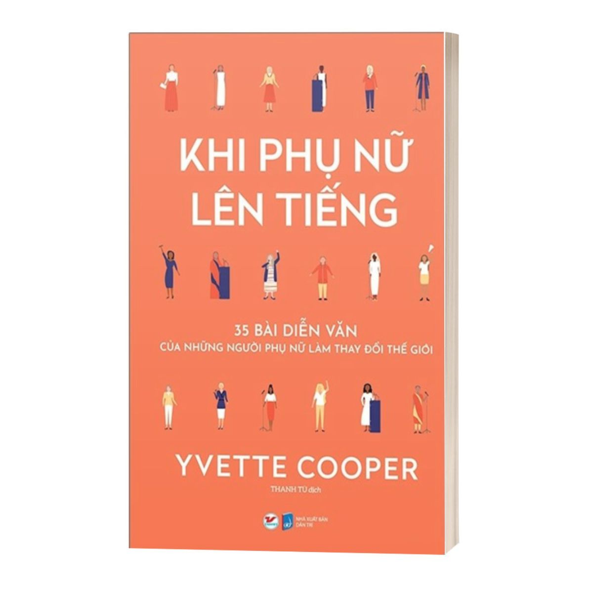 Khi Phụ Nữ Lên Tiếng - 35 Bài Diễn Văn Của Những Người Phụ Nữ Làm Thay Đổi Thế Giới