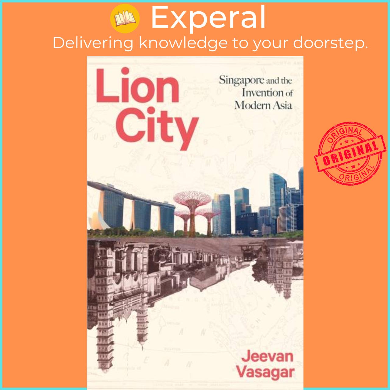 Hình ảnh Sách - Lion City - Singapore and the Invention of Modern Asia by Jeevan Vasagar (UK edition, paperback)