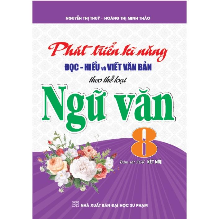 Sách - Phát Triển Kĩ Năng Đọc - Hiểu Và Viết Văn Bản Theo Thể Loại Ngữ Văn 8  - HA