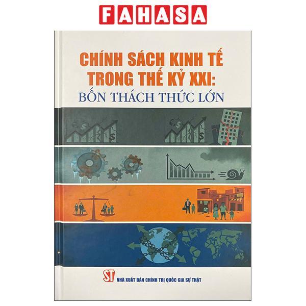 Sách - Chính Sách Kinh Tế Trong Thế Kỷ XXI - Bốn Thách Thức Lớn