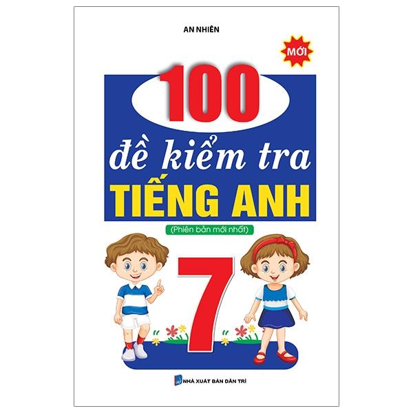 100 Đề Kiểm Tra Tiếng Anh Lớp 7