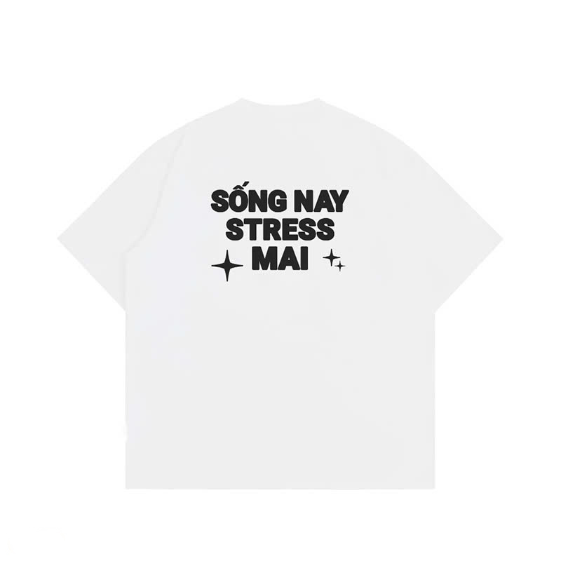 Áo Thun Nữ 100% Cotton In Chữ SỐNG NAY STRESS MAI