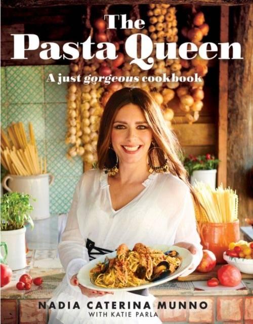 Sách - The Pasta Queen - A Just Gorgeous Cookbook by Nadia Caterina Munno (UK edition, hardcover)