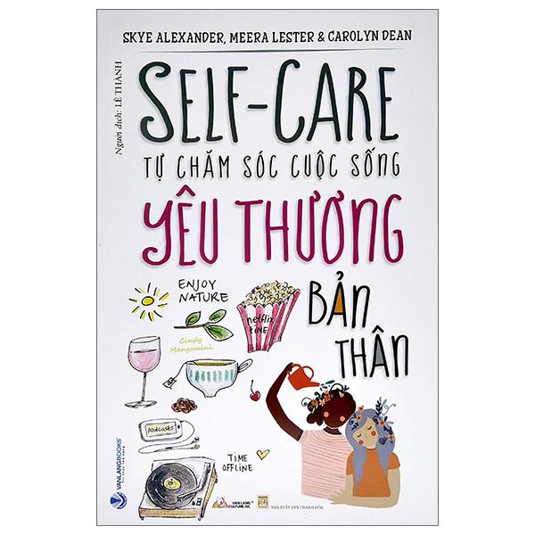 Self - Care Tự Chăm Sóc Cuộc Sống - Yêu Thương Bản Thân