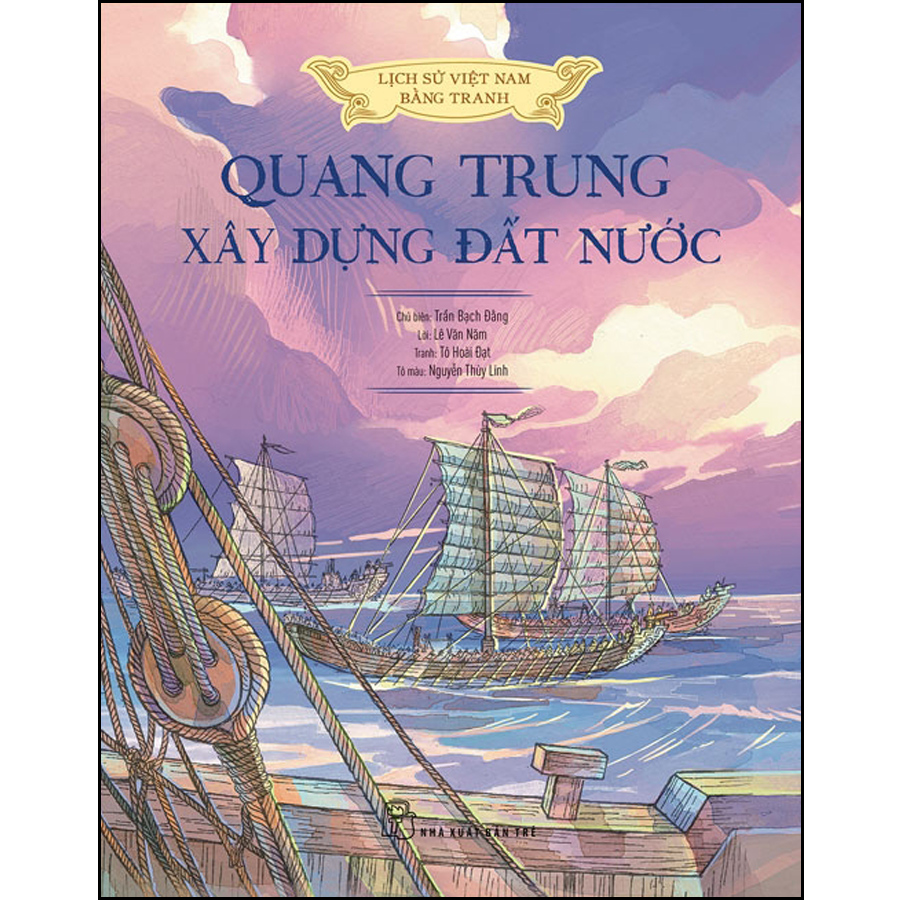 Lịch sử Việt Nam bằng tranh: Quang Trung xây dựng đất nước (Bản màu, bìa cứng)