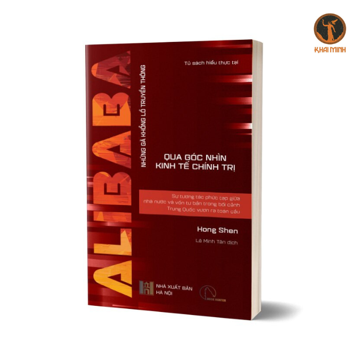 Sách - ALIBABA - Sự Tương Tác Phức Tạp Giữa Nhà Nước Và Vốn Tư Bản Trong Bối Cảnh Trung Quốc Vươn Ra Toàn Cầu