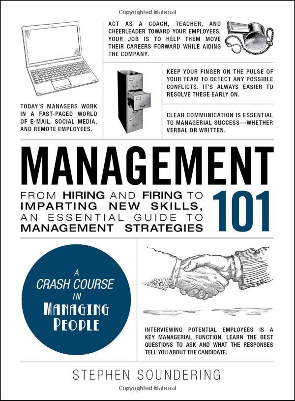Management 101: From Hiring and Firing to Imparting New Skills, an Essential Guide to Management Strategies (Adams 101) Hardcover – December 2, 2016 by Stephen Soundering (Author)