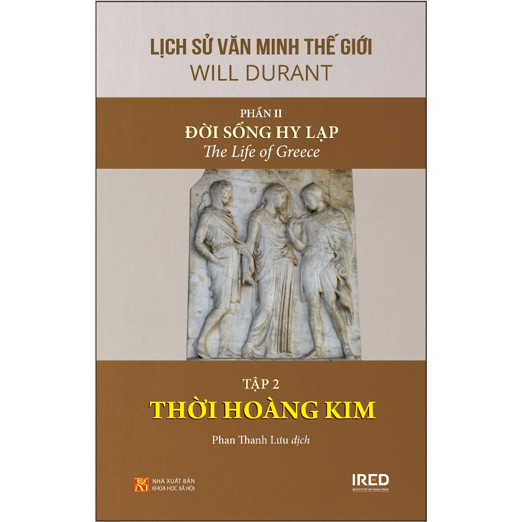 Sách IRED Books - Lịch Sử Văn Minh Thế Giới Phần II : Đời Sống Hy Lạp Cổ Đại - Will Durant (Trọn Bộ 3 Tập)