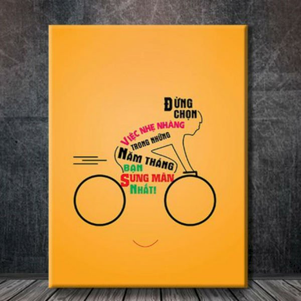 Tranh Tạo Động Lực "Đừng Chọn Việc Nhẹ Nhàng Trong Những Năm Tháng Bạn Sung Mãn Nhất" - W032