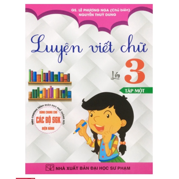 Sách Luyện viết chữ lớp 3 tập một ( Dùng cho các Bộ Sách Giáo khoa hiện hành )