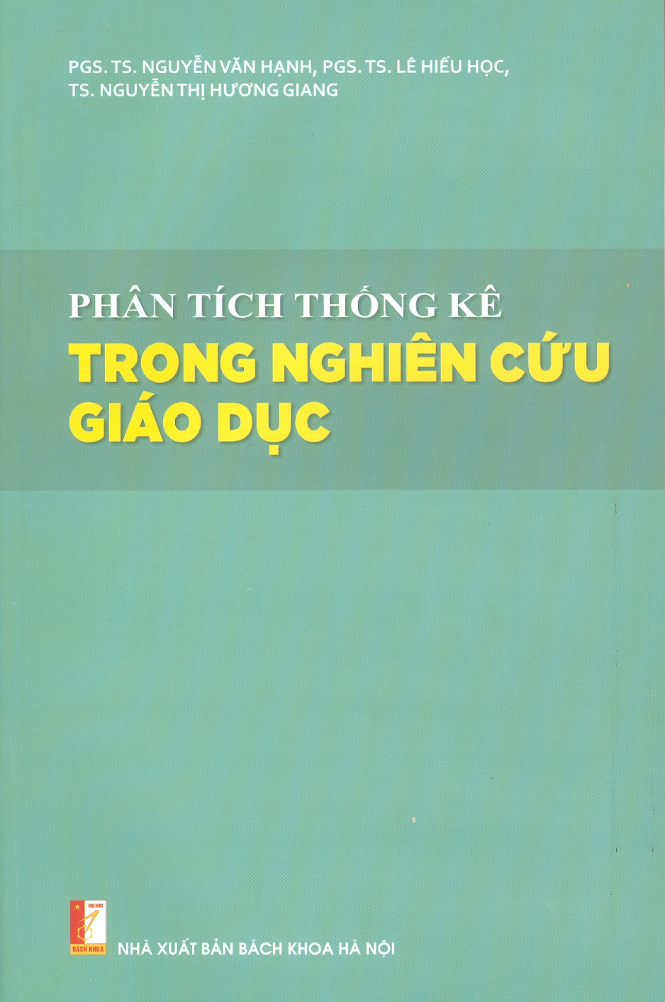 Phân Tích Thống Kê Trong Nghiên Cứu Giáo Dục - PGS.TS. Nguyễn Văn Hạnh, PGS.TS. Lê Hiếu Học, TS. Nguyễn Thị Hương Giang