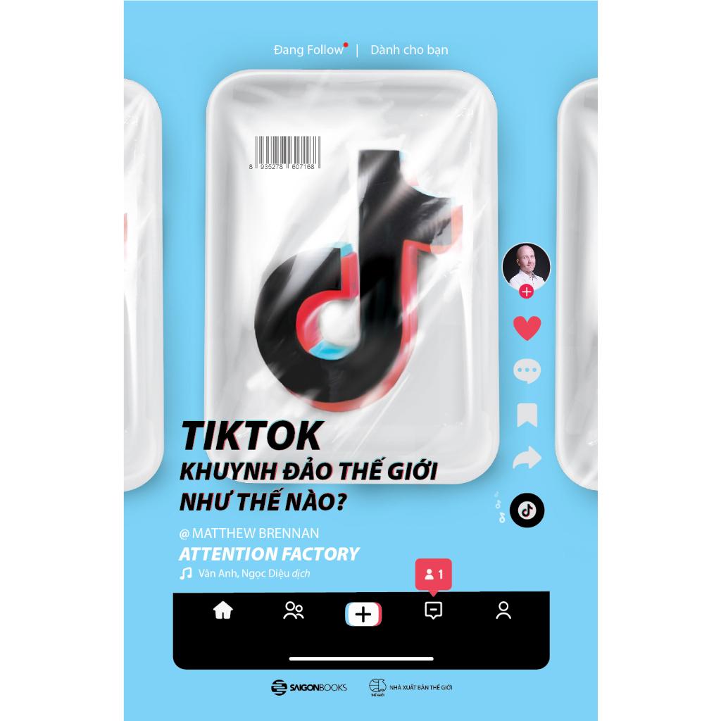 TikTok khuynh đảo thế giới như thế nào? - Tác giả Matthew Brennan - Bản Quyền