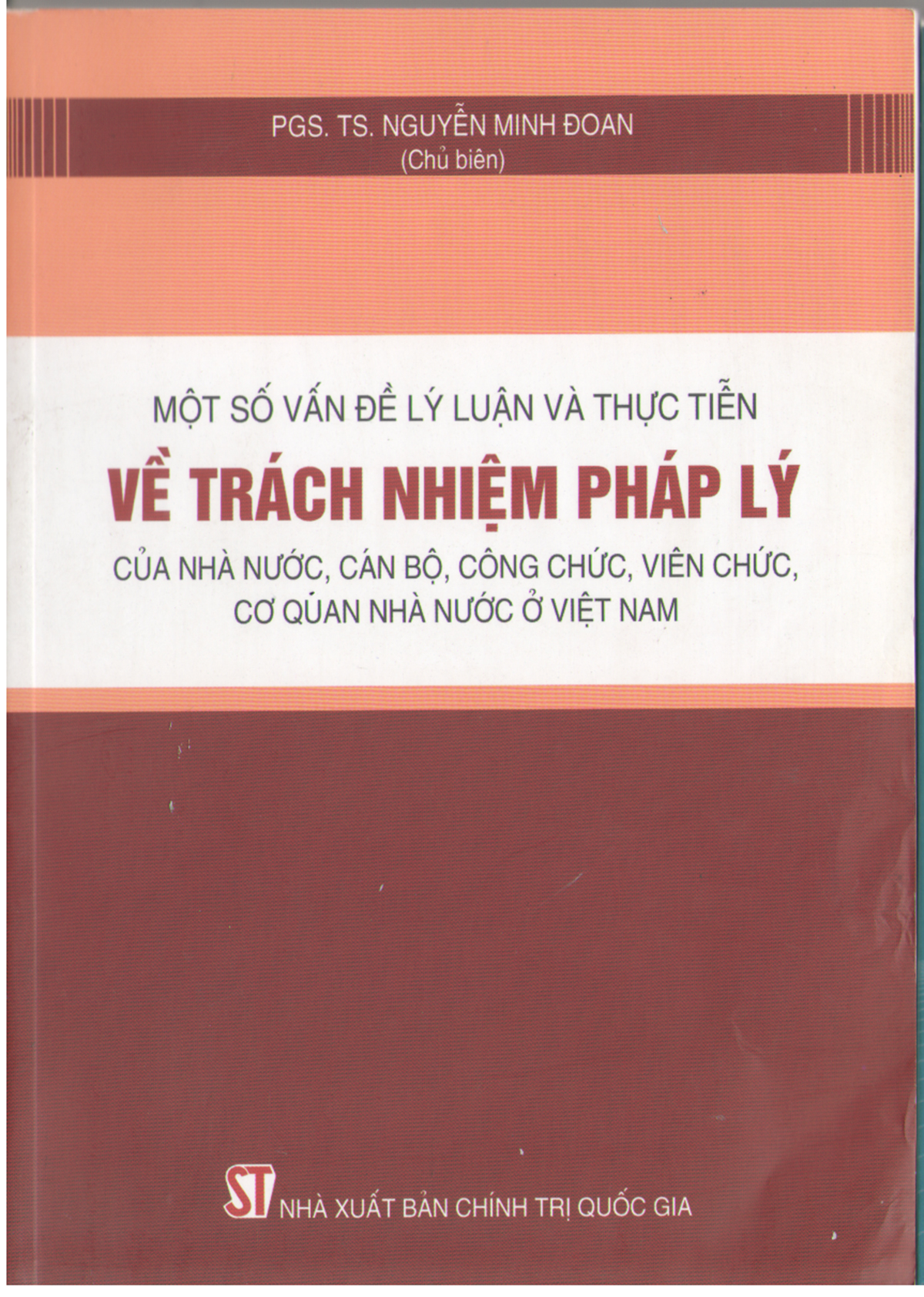 Một Số Vấn Đề Lý Luận Và Thực Tiễn Về Trách Nhiệm Pháp Lý Của Nhà Nước, Cán Bộ, Công Chức, Viên Chức, Cơ Quan Nhà Nước Ở Việt nam