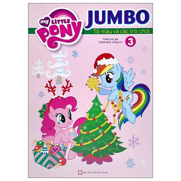 My Little Pony - Jumbo - Tô Màu Và Các Trò Chơi - Tập 3 - Bản Quyền