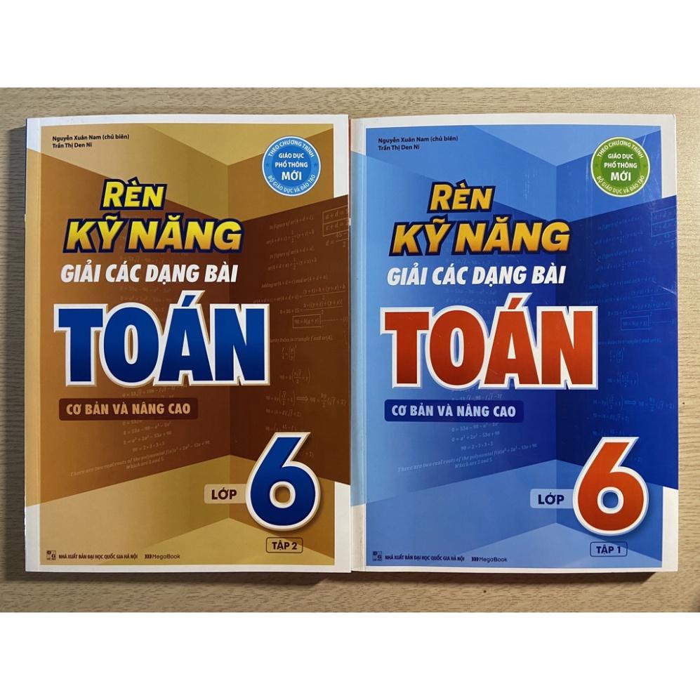 Sách - Rèn kỹ năng giải các dạng bài Toán cơ bản và nâng cao lớp 6 ( combo 2 tập)