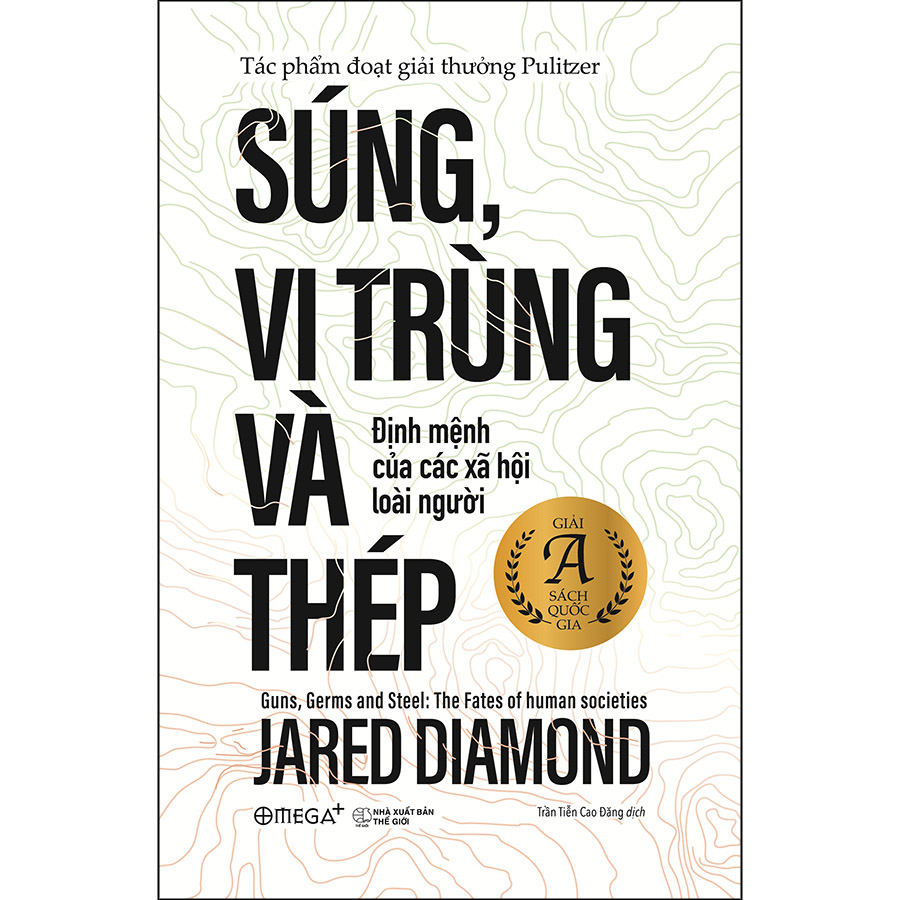 Súng, Vi Trùng Và Thép - Định Mệnh Của Các Xã Hội Loài Người (Tái Bản)